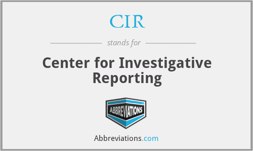 CIR - Center for Investigative Reporting