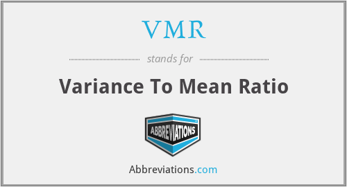 VMR - Variance To Mean Ratio