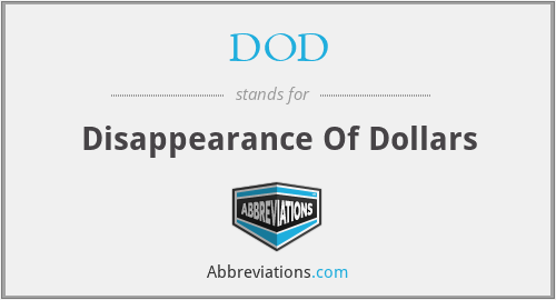DOD - Disappearance Of Dollars