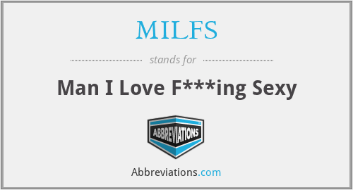 MILFS - Man I Love F***ing Sexy