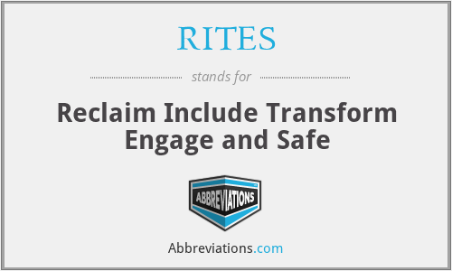 RITES - Reclaim Include Transform Engage and Safe