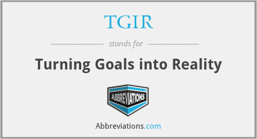 TGIR - Turning Goals into Reality