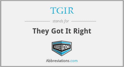 TGIR - They Got It Right