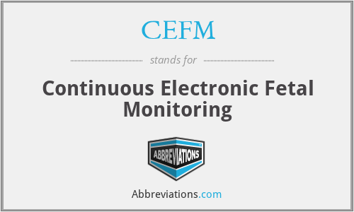 CEFM - Continuous Electronic Fetal Monitoring