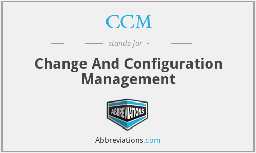 CCM - Change And Configuration Management