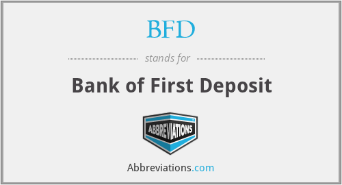BFD - Bank of First Deposit