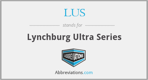 LUS - Lynchburg Ultra Series