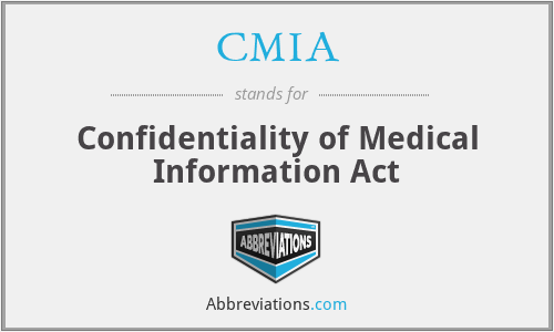 CMIA - Confidentiality of Medical Information Act