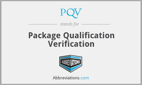 PQV - Package Qualification Verification