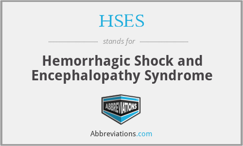 HSES - Hemorrhagic Shock and Encephalopathy Syndrome