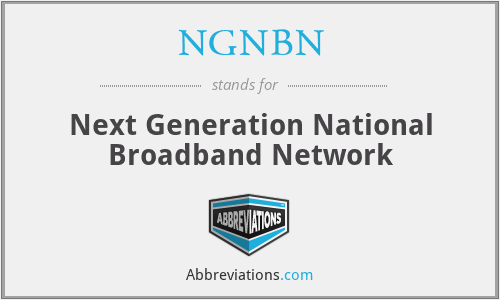 NGNBN - Next Generation National Broadband Network