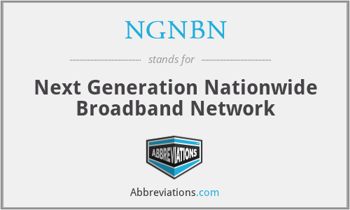 NGNBN - Next Generation Nationwide Broadband Network