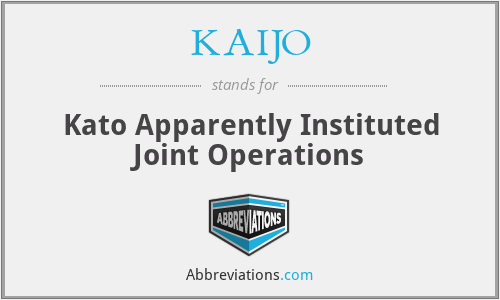 KAIJO - Kato Apparently Instituted Joint Operations