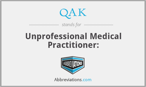 QAK - Unprofessional Medical Practitioner: