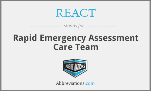 REACT - Rapid Emergency Assessment Care Team