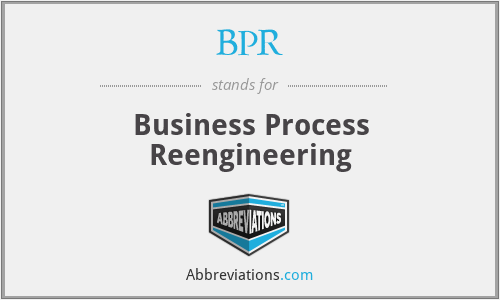 BPR - Business Process Reengineering
