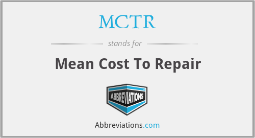MCTR - Mean Cost To Repair