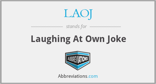 LAOJ - Laughing At Own Joke