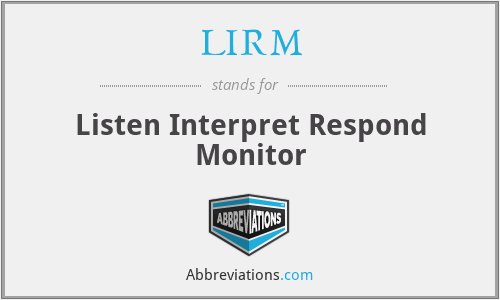 LIRM - Listen Interpret Respond Monitor