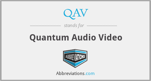 QAV - Quantum Audio Video