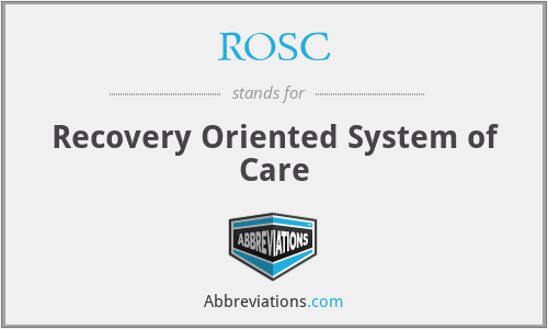 ROSC - Recovery Oriented System of Care