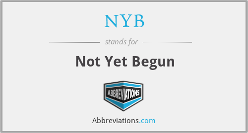 NYB - Not Yet Begun