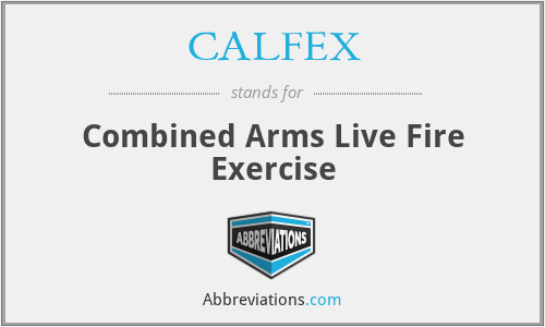 CALFEX - Combined Arms Live Fire Exercise