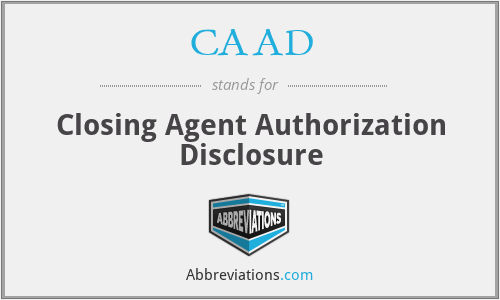 CAAD - Closing Agent Authorization Disclosure