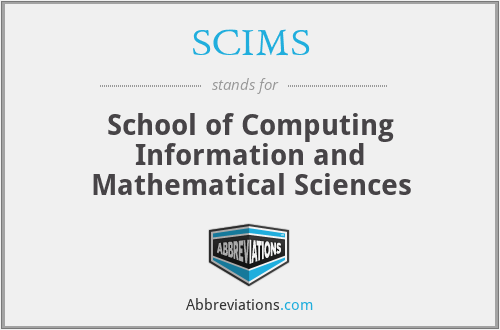 SCIMS - School of Computing Information and Mathematical Sciences
