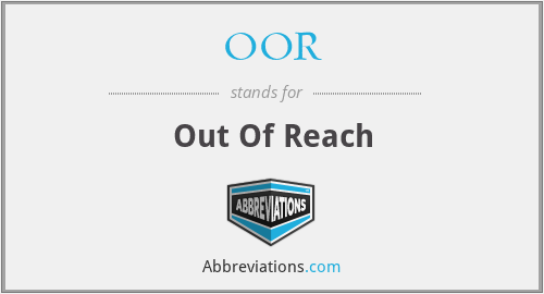 OOR - Out Of Reach