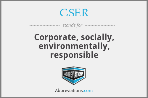 CSER - Corporate, socially, environmentally, responsible