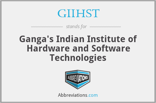 GIIHST - Ganga's Indian Institute of Hardware and Software Technologies