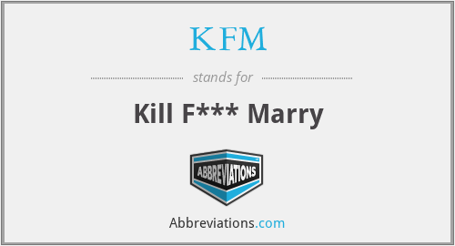 KFM - Kill F*** Marry