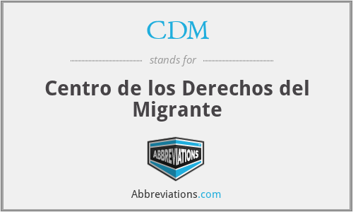 CDM - Centro de los Derechos del Migrante