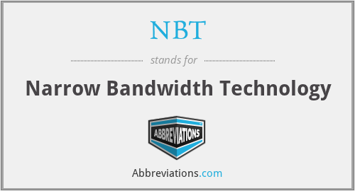 NBT - Narrow Bandwidth Technology