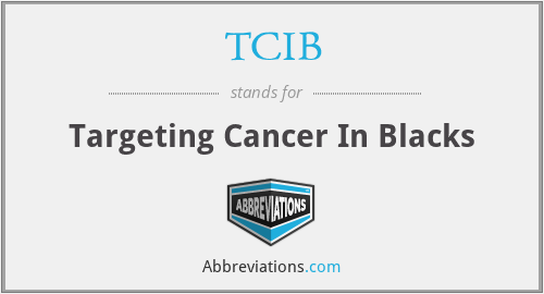 TCIB - Targeting Cancer In Blacks