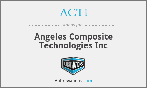 ACTI - Angeles Composite Technologies Inc