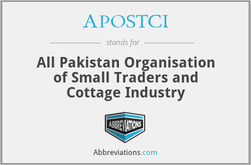 APOSTCI - All Pakistan Organisation of Small Traders and Cottage Industry