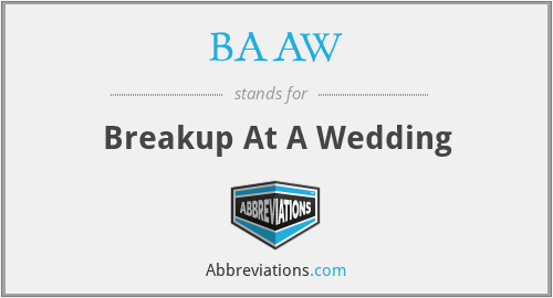 BAAW - Breakup At A Wedding