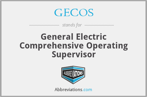 GECOS - General Electric Comprehensive Operating Supervisor