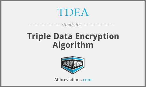 TDEA - Triple Data Encryption Algorithm