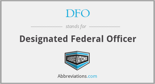 DFO - Designated Federal Officer
