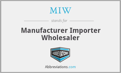 MIW - Manufacturer Importer Wholesaler