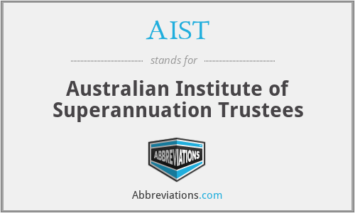 AIST - Australian Institute of Superannuation Trustees