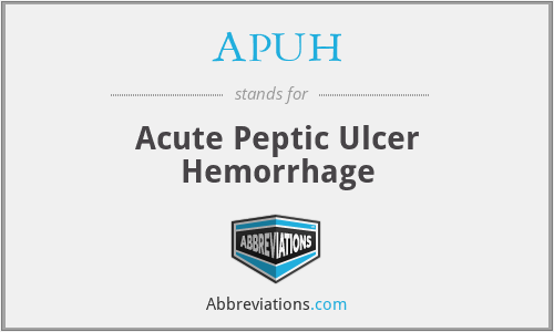 APUH - Acute Peptic Ulcer Hemorrhage