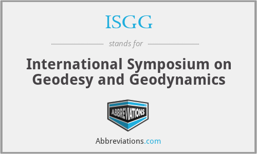 ISGG - International Symposium on Geodesy and Geodynamics