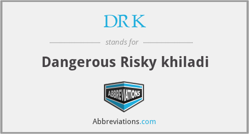 DRK - Dangerous Risky khiladi