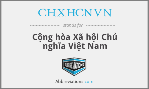 CHXHCNVN - Cộng hòa Xã hội Chủ nghĩa Việt Nam