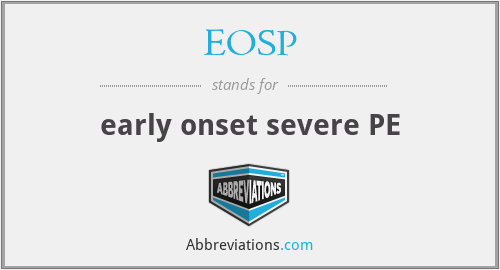 EOSP - early onset severe PE