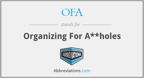 OFA - Organizing For A**holes